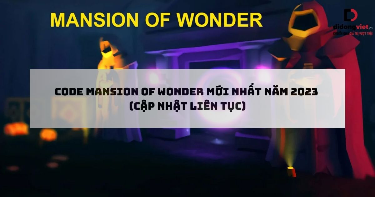 Hướng dẫn nhập code Mansion of Wonder