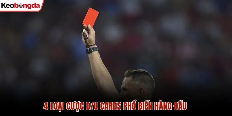 4 loại cược O/U cards phổ biến hàng đầu