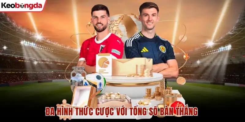 Đa hình thức cược với tổng số bàn thắng