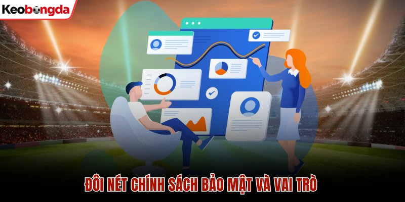 Đôi nét chính sách bảo mật và vai trò
